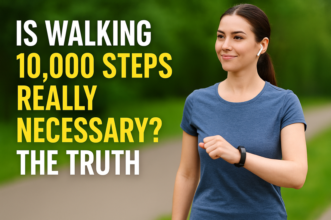 Is Walking 10,000 Steps Really Necessary? The Truth